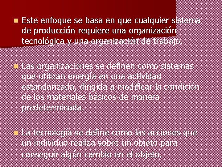 n Este enfoque se basa en que cualquier sistema de producción requiere una organización