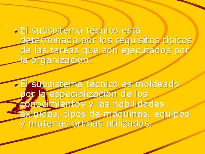 El subsistema técnico está determinado por los requisitos típicos de las tareas que son