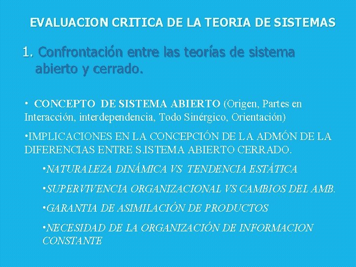 EVALUACION CRITICA DE LA TEORIA DE SISTEMAS 1. Confrontación entre las teorías de sistema