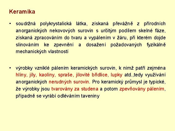 Keramika • soudržná polykrystalická látka, získaná převážně z přírodních anorganických nekovových surovin s určitým