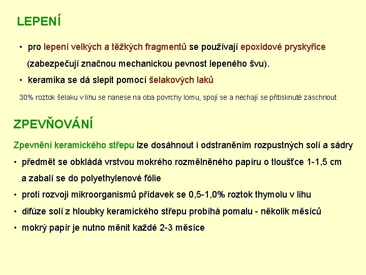 LEPENÍ • pro lepení velkých a těžkých fragmentů se používají epoxidové pryskyřice (zabezpečují značnou