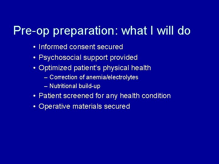 Pre-op preparation: what I will do • Informed consent secured • Psychosocial support provided