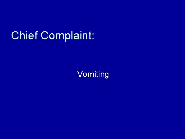 Chief Complaint: Vomiting 