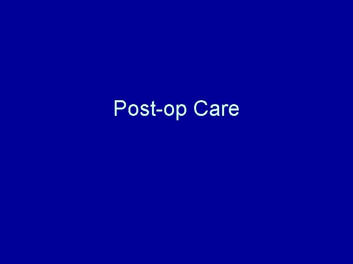 Post-op Care 
