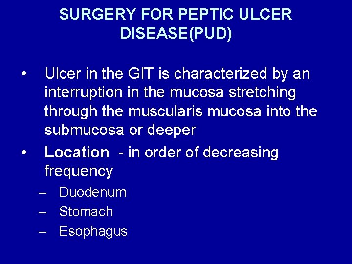  • • SURGERY FOR PEPTIC ULCER DISEASE(PUD) Ulcer in the GIT is characterized