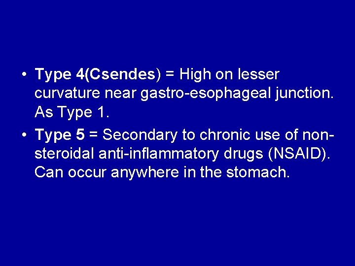  • Type 4(Csendes) = High on lesser curvature near gastro-esophageal junction. As Type