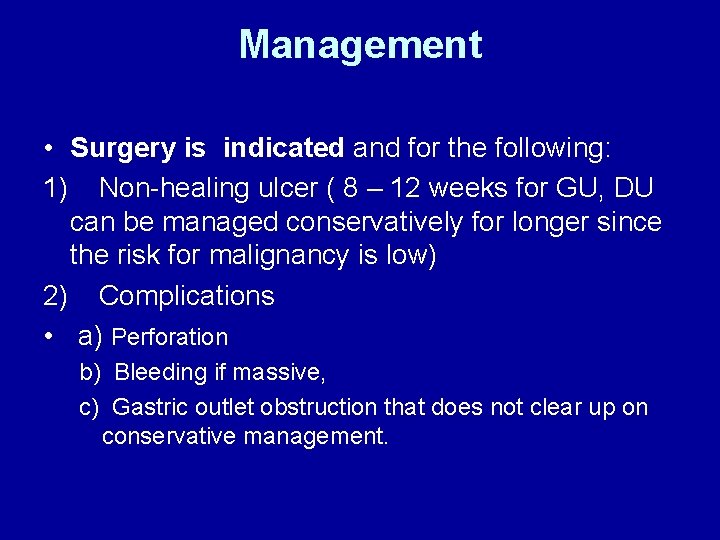 Management • Surgery is indicated and for the following: 1) Non-healing ulcer ( 8