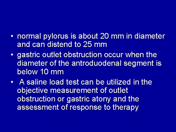  • normal pylorus is about 20 mm in diameter and can distend to
