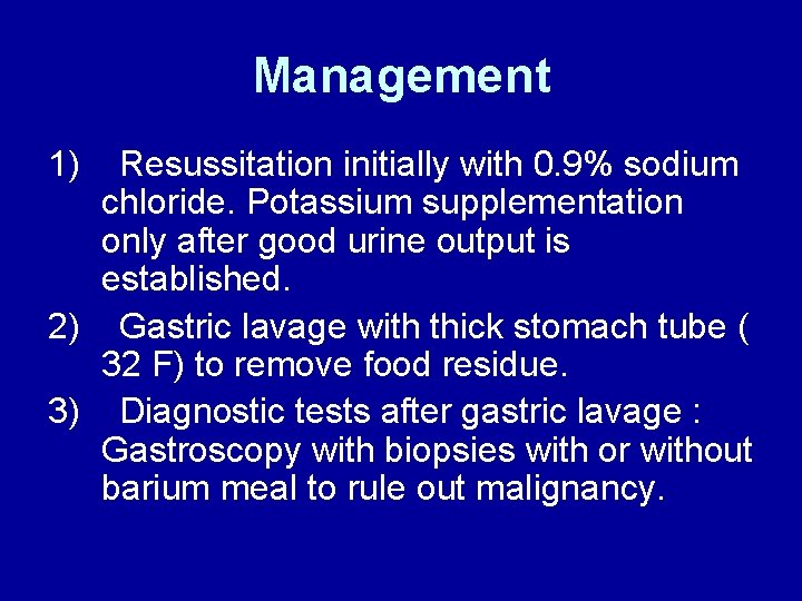 Management 1) Resussitation initially with 0. 9% sodium chloride. Potassium supplementation only after good