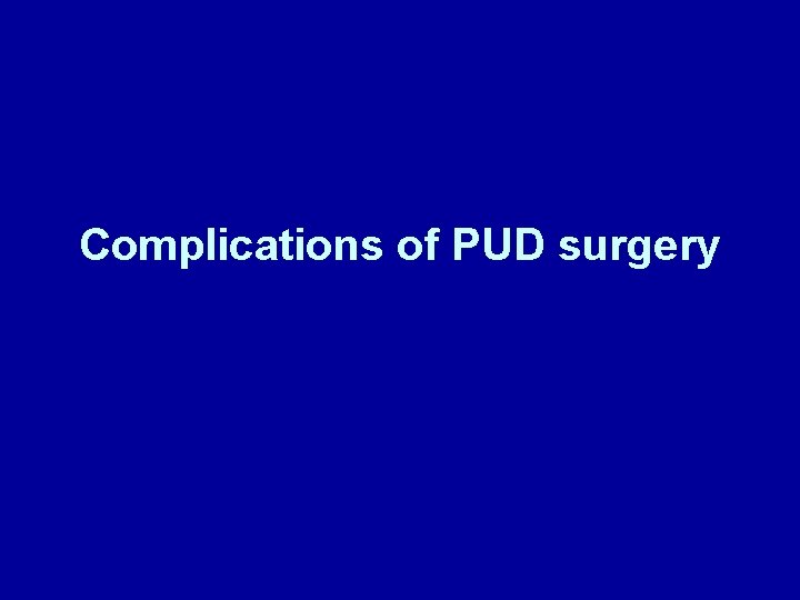 Complications of PUD surgery 