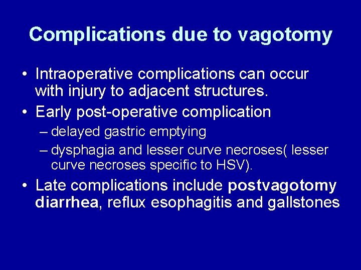 Complications due to vagotomy • Intraoperative complications can occur with injury to adjacent structures.