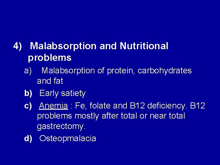 4) Malabsorption and Nutritional problems a) Malabsorption of protein, carbohydrates and fat b) Early