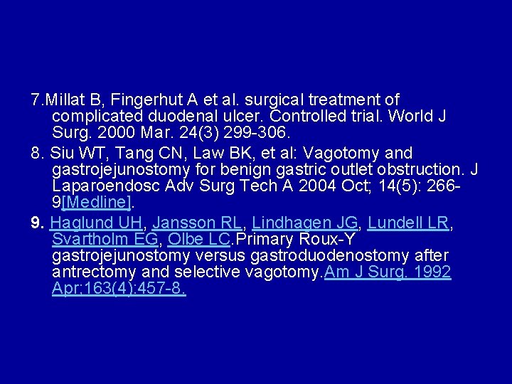 7. Millat B, Fingerhut A et al. surgical treatment of complicated duodenal ulcer. Controlled