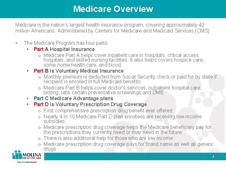 Medicare Overview Medicare is the nation’s largest health insurance program, covering approximately 42 million