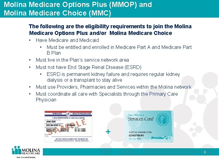 Molina Medicare Options Plus (MMOP) and Molina Medicare Choice (MMC) The following are the