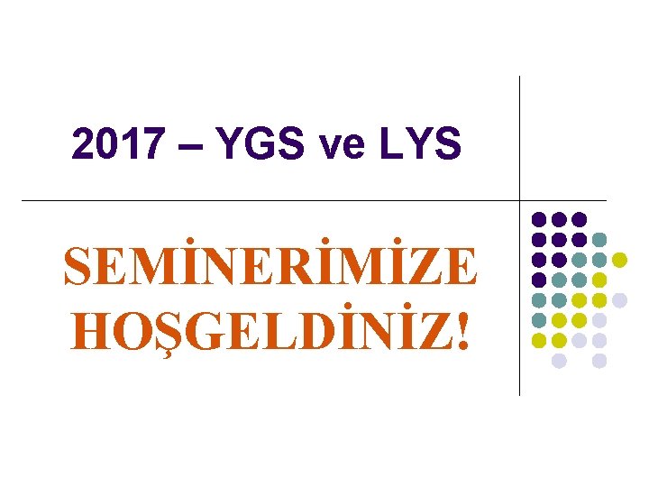 2017 – YGS ve LYS SEMİNERİMİZE HOŞGELDİNİZ! 