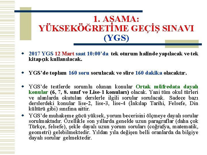 1. AŞAMA: YÜKSEKÖĞRETİME GEÇİŞ SINAVI (YGS) w 2017 YGS 12 Mart saat 10: 00’da