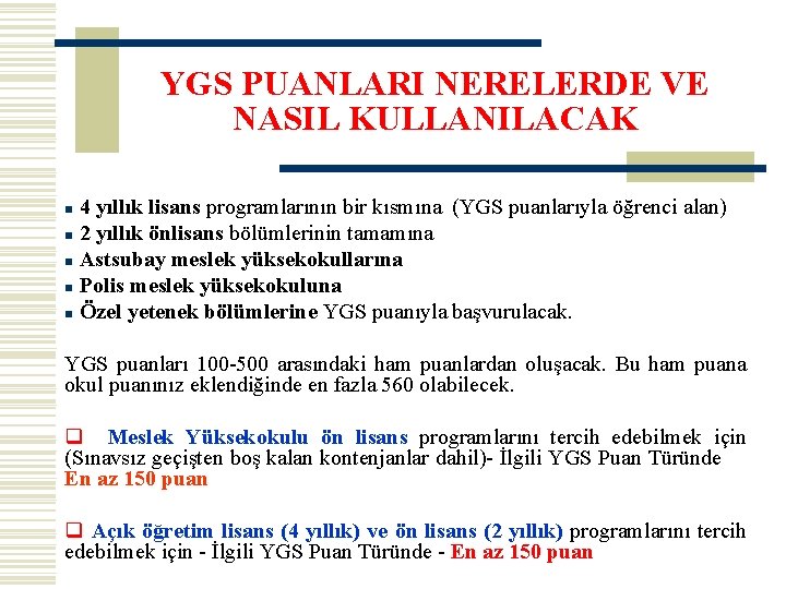 YGS PUANLARI NERELERDE VE NASIL KULLANILACAK 4 yıllık lisans programlarının bir kısmına (YGS puanlarıyla