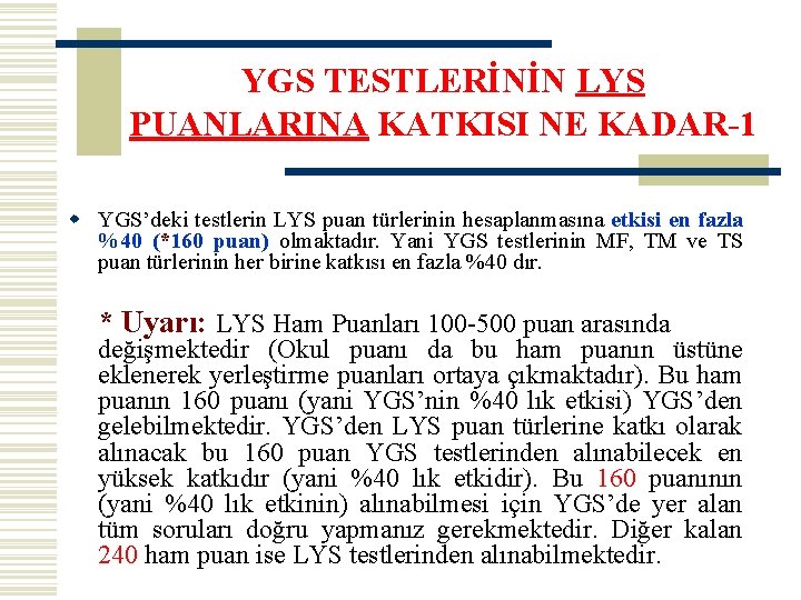 YGS TESTLERİNİN LYS PUANLARINA KATKISI NE KADAR-1 w YGS’deki testlerin LYS puan türlerinin hesaplanmasına
