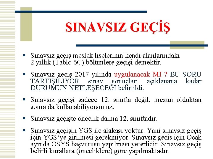 SINAVSIZ GEÇİŞ § Sınavsız geçiş meslek liselerinin kendi alanlarındaki 2 yıllık (Tablo 6 C)