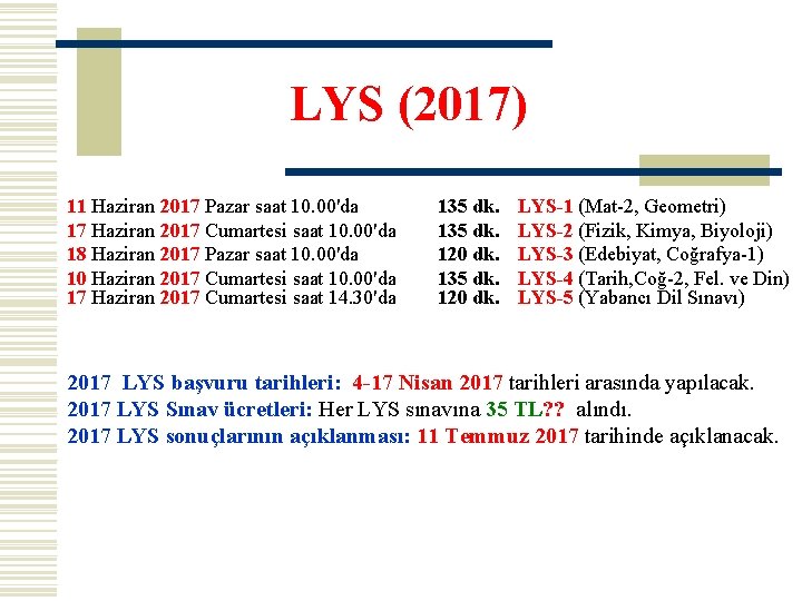 LYS (2017) 11 Haziran 2017 Pazar saat 10. 00'da 17 Haziran 2017 Cumartesi saat