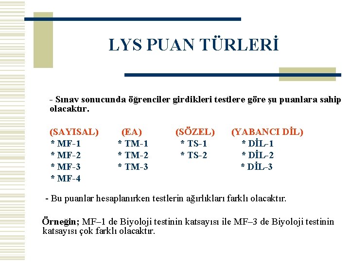 LYS PUAN TÜRLERİ - Sınav sonucunda öğrenciler girdikleri testlere göre şu puanlara sahip olacaktır.