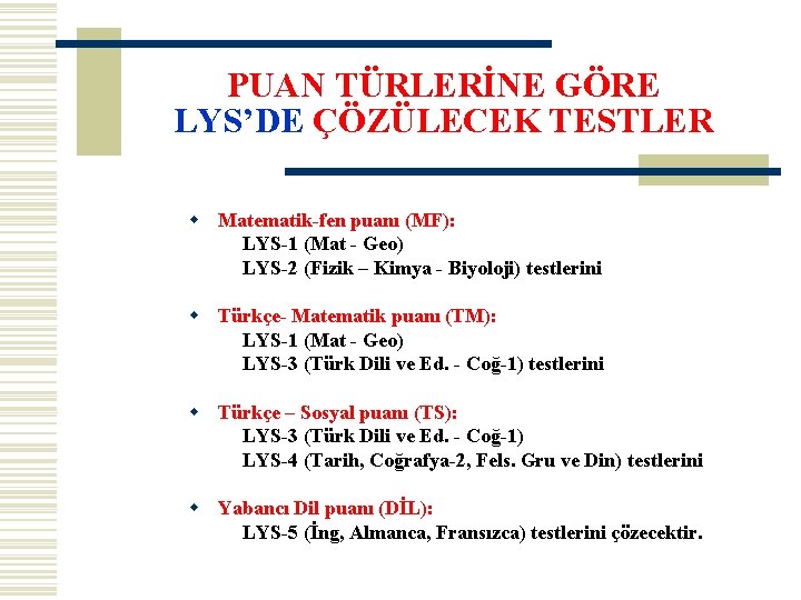 PUAN TÜRLERİNE GÖRE LYS’DE ÇÖZÜLECEK TESTLER w Matematik-fen puanı (MF): LYS-1 (Mat - Geo)