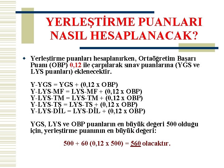 YERLEŞTİRME PUANLARI NASIL HESAPLANACAK? w Yerleştirme puanları hesaplanırken, Ortaöğretim Başarı Puanı (OBP) 0, 12