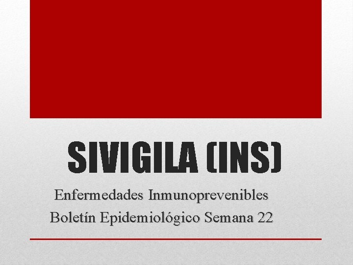 SIVIGILA (INS) Enfermedades Inmunoprevenibles Boletín Epidemiológico Semana 22 