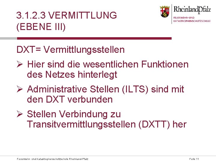 3. 1. 2. 3 VERMITTLUNG (EBENE III) DXT= Vermittlungsstellen Ø Hier sind die wesentlichen