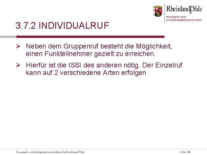 3. 7. 2 INDIVIDUALRUF Ø Neben dem Gruppenruf besteht die Möglichkeit, einen Funkteilnehmer gezielt