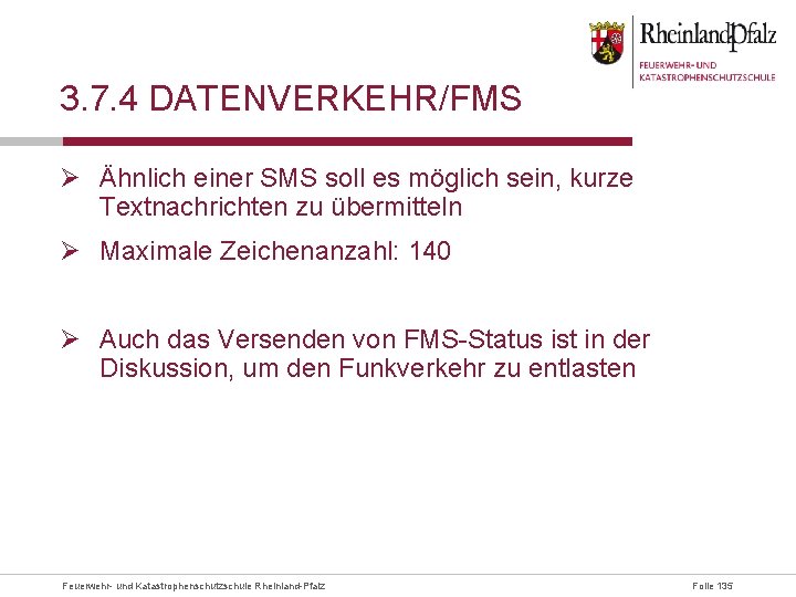 3. 7. 4 DATENVERKEHR/FMS Ø Ähnlich einer SMS soll es möglich sein, kurze Textnachrichten