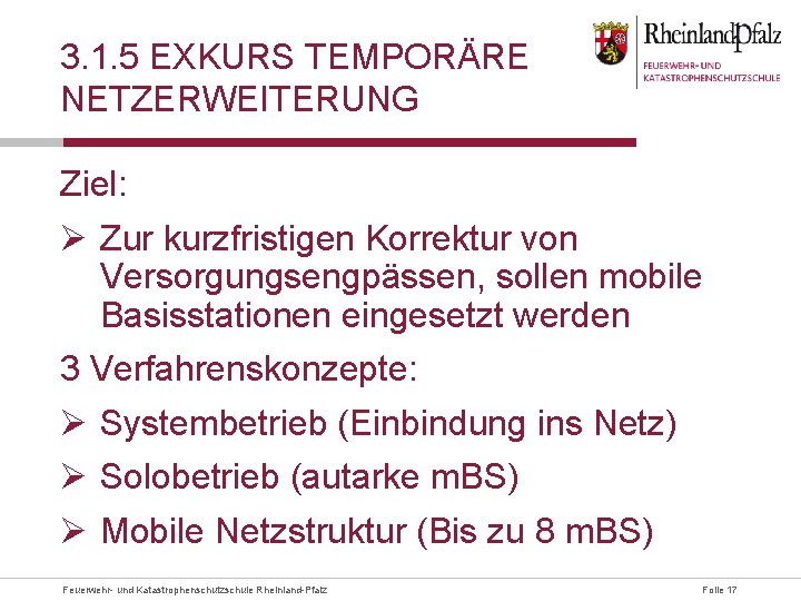 3. 1. 5 EXKURS TEMPORÄRE NETZERWEITERUNG Ziel: Ø Zur kurzfristigen Korrektur von Versorgungsengpässen, sollen