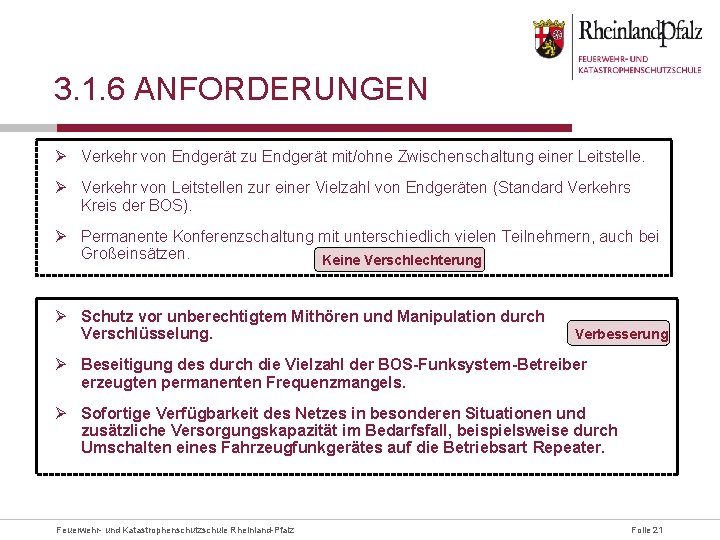 3. 1. 6 ANFORDERUNGEN Ø Verkehr von Endgerät zu Endgerät mit/ohne Zwischenschaltung einer Leitstelle.