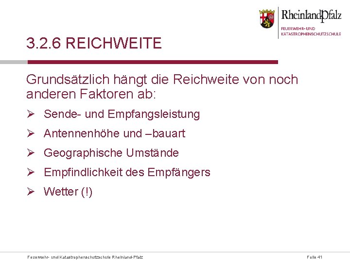 3. 2. 6 REICHWEITE Grundsätzlich hängt die Reichweite von noch anderen Faktoren ab: Ø