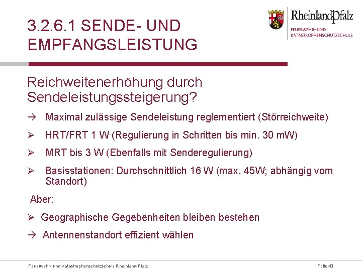 3. 2. 6. 1 SENDE- UND EMPFANGSLEISTUNG Reichweitenerhöhung durch Sendeleistungssteigerung? Maximal zulässige Sendeleistung reglementiert