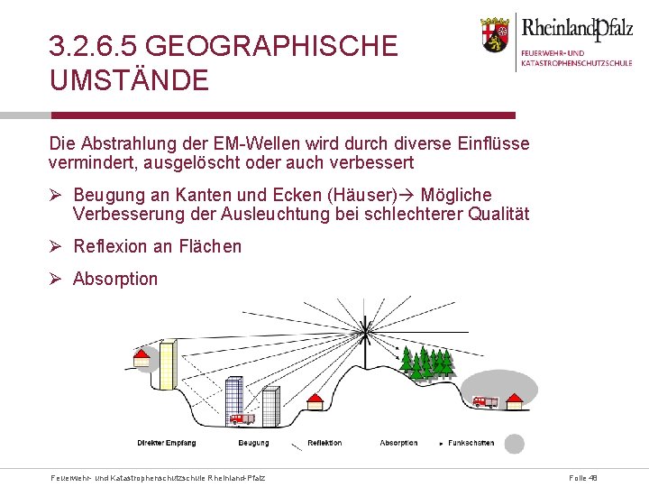 3. 2. 6. 5 GEOGRAPHISCHE UMSTÄNDE Die Abstrahlung der EM-Wellen wird durch diverse Einflüsse