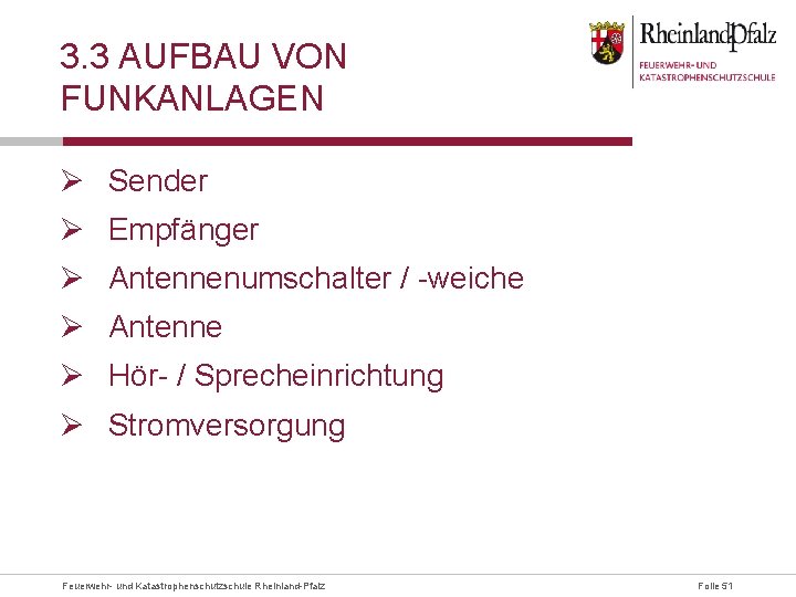 3. 3 AUFBAU VON FUNKANLAGEN Ø Sender Ø Empfänger Ø Antennenumschalter / -weiche Ø