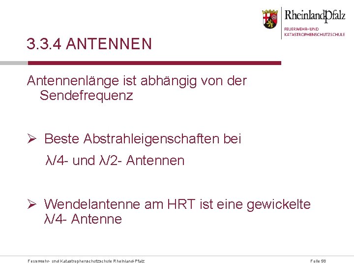3. 3. 4 ANTENNEN Antennenlänge ist abhängig von der Sendefrequenz Ø Beste Abstrahleigenschaften bei