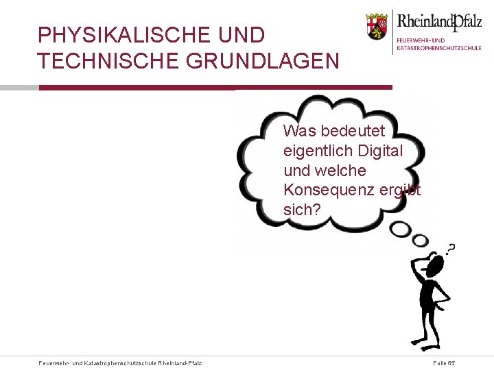 PHYSIKALISCHE UND TECHNISCHE GRUNDLAGEN Feuerwehr- und Katastrophenschutzschule Rheinland-Pfalz Was bedeutet eigentlich Digital und welche