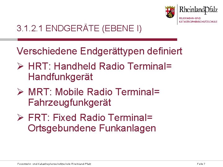3. 1. 2. 1 ENDGERÄTE (EBENE I) Verschiedene Endgerättypen definiert Ø HRT: Handheld Radio