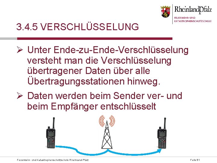 3. 4. 5 VERSCHLÜSSELUNG Ø Unter Ende-zu-Ende-Verschlüsselung versteht man die Verschlüsselung übertragener Daten über