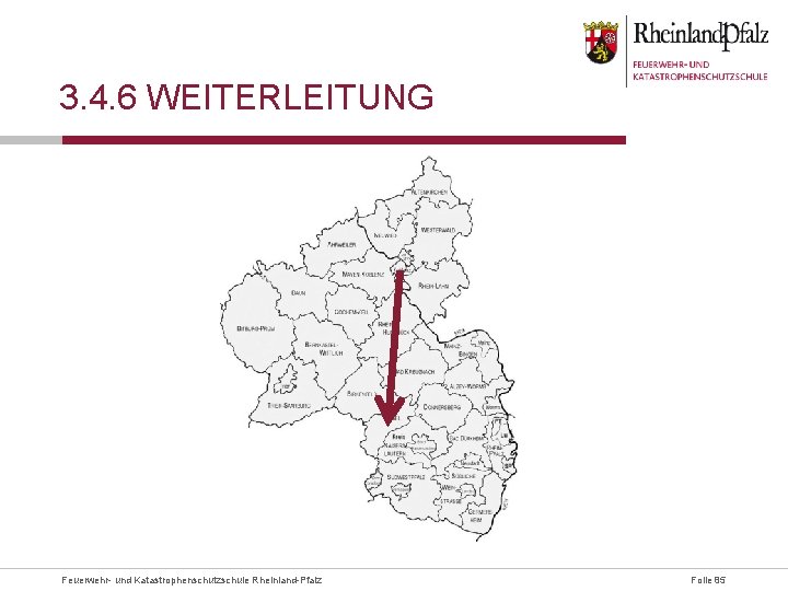 3. 4. 6 WEITERLEITUNG Feuerwehr- und Katastrophenschutzschule Rheinland-Pfalz Folie 85 