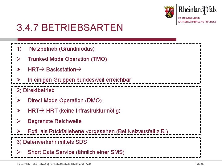 3. 4. 7 BETRIEBSARTEN 1) Netzbetrieb (Grundmodus) Ø Trunked Mode Operation (TMO) Ø HRT