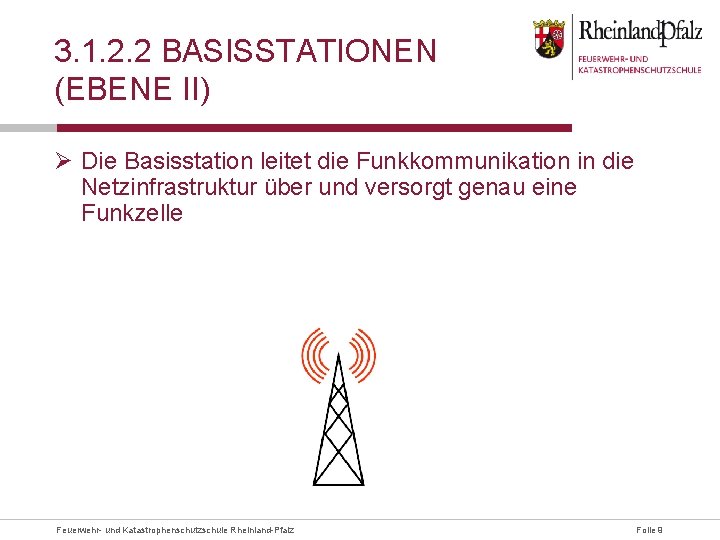 3. 1. 2. 2 BASISSTATIONEN (EBENE II) Ø Die Basisstation leitet die Funkkommunikation in