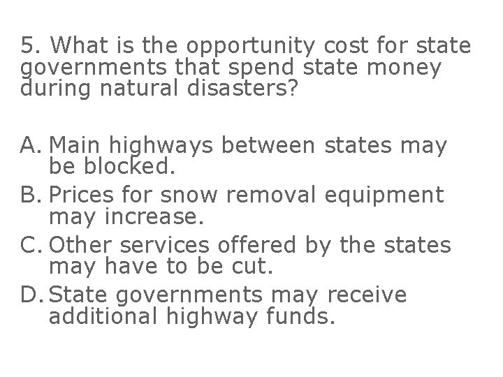 5. What is the opportunity cost for state governments that spend state money during