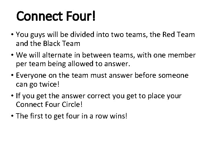Connect Four! • You guys will be divided into two teams, the Red Team