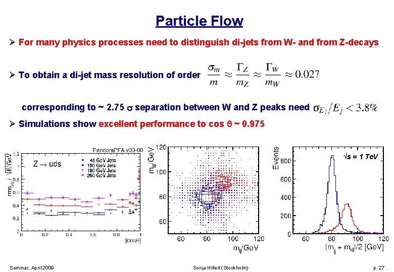 Particle Flow Ø For many physics processes need to distinguish di-jets from W- and