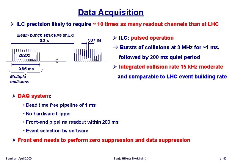 Data Acquisition Ø ILC precision likely to require ~ 10 times as many readout