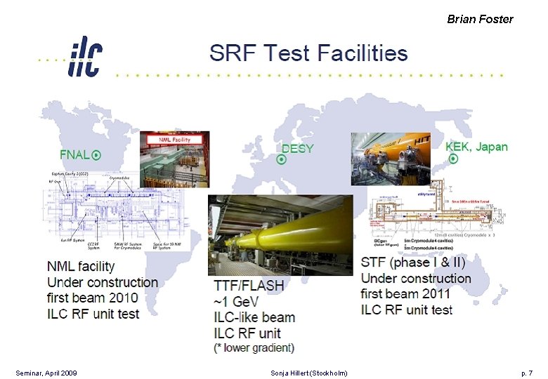Brian Foster Seminar, April 2009 Sonja Hillert (Stockholm) p. 7 
